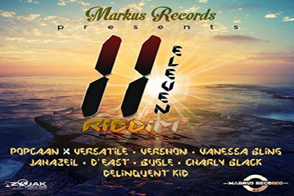 11 Eleven Riddim Popcaan vanessa bling vershon versatile markus records march 2017