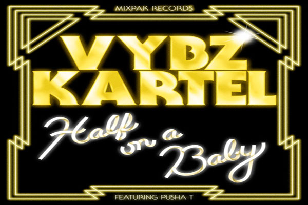 Pusha-T Vybz Kartel-Half On a Baby-Remix Dec 2011