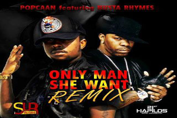 busta rhymes popcaan Official remix feb 2012 the only man she want