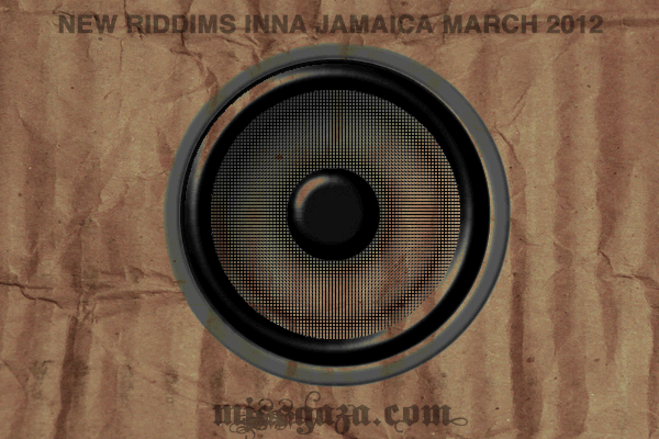 New riddims Inna Jamaica March 2012