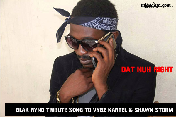 BLAK RYNO DAT NUH RIGHT TRIBUTE TO VYBZ KARTEL SHAWN STORM APRIL 2014