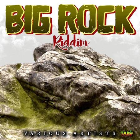 Big-Rock-Riddim-mix Tad's Records July 2018