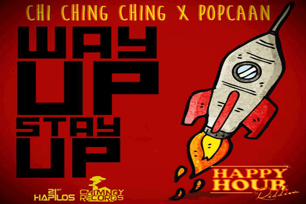 CHI CHING CHING FT popcaan way up stay up Happy Hour riddim