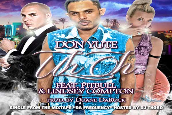 Don Yute Uh Oh Feat Pitbull Lindsey Compton Sept2012