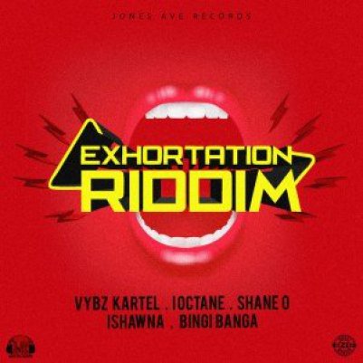 Exhortation-Riddim mix kartel ioctane shaneo ishawna jamaican music 2017