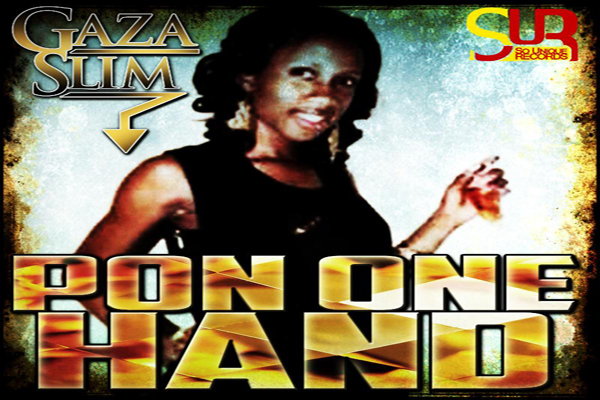 Gaza Slim New Single Pon One hand-so Unique Records