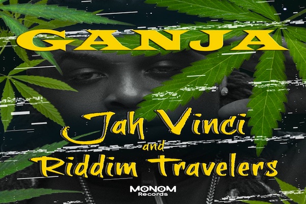 Jah Vinci and Riddim Traveler Ganja monom Records 2020