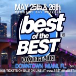 MAY 25 & 26 BEST OF THE BEST CONCERT 2013 MIAMI LINEUP