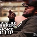 PRESSURE BUSS PIPE SMOKE IT UP SINGLE APRIL 2013