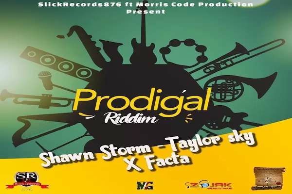Prodigal Riddim Slick Records Shawn Storm Taylor Sky X Facta