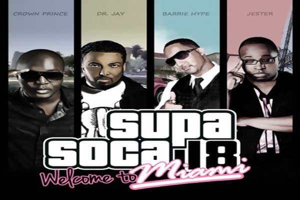 SUPA SOCA 18 welcome to miami mixtape oct 2012dr jay jester barry hype crown prince