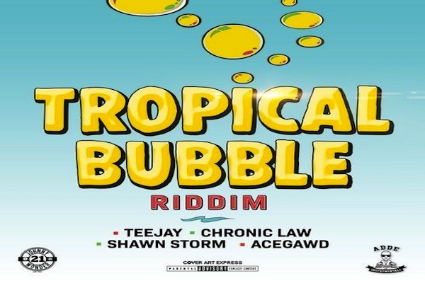 Tropical-Bubble-Riddim-mix-shawn storm-chronic law- teejay