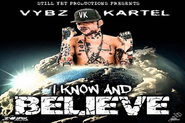 Vybz kartel i know and believe 2021 Still Yet Productions