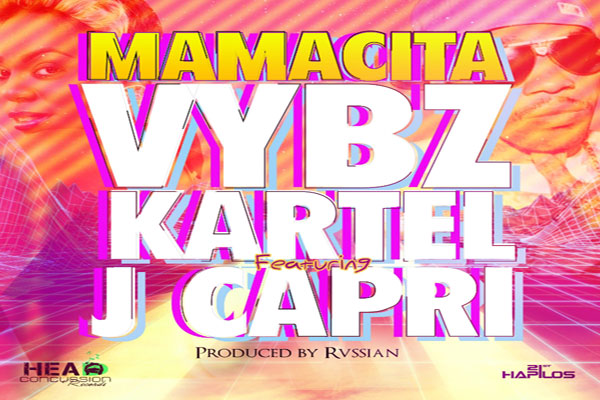 Vybz Kartel feat J Capri new single Mamacita Head Concussion Records-March 2014