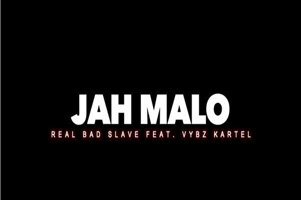 WATCH JAH MALO FEAT VYBZ KARTEL REAL BAD SLAVE MUSIC VIDEO MARCH 2016