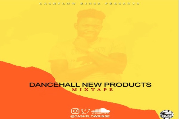cash flow rinse dancehall new products mixtape 2021