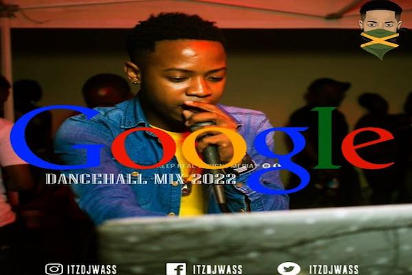 dj wass google dancehall free mixtape 2022
