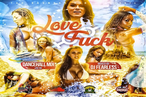 dj fearless love fuck dancehall mix may 2018