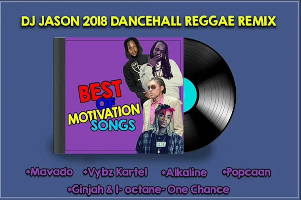 download-dj-jason-2018-dancehall-reggae-mix-Best Of Motivation songs