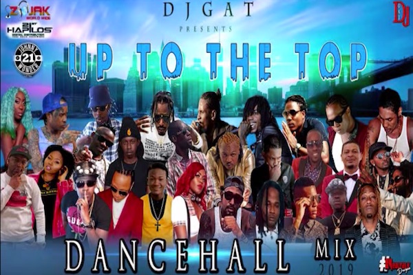 download dj gat up to the top dancehall mix 2019