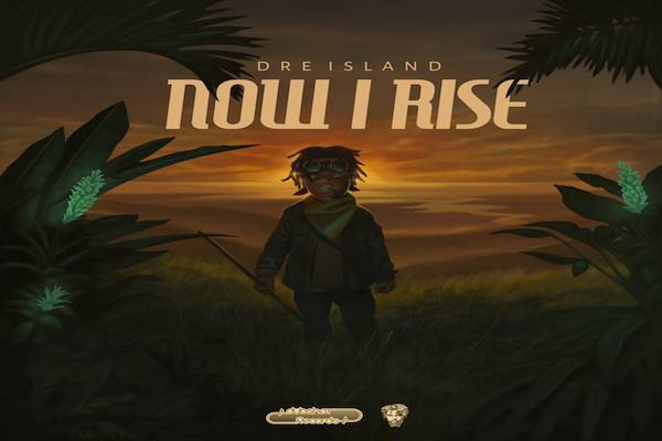 dre island now i rise reggae album 2020