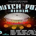 dutch pot riddim UPT 007 Records