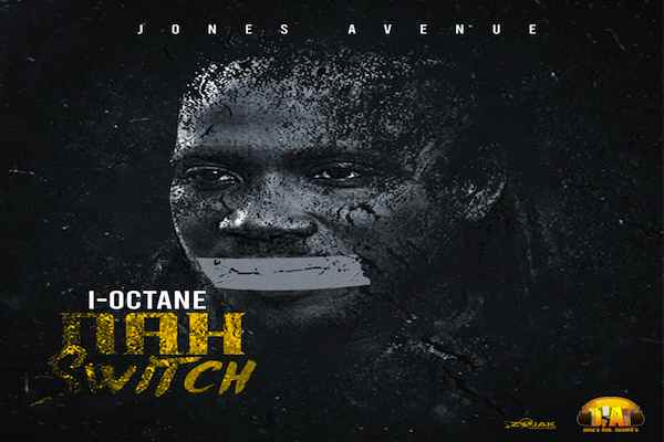 i-octane nah snitch jones ave records reggae dancehall 2020