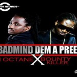 i-octane and bounty killer bad mind dem a pree produced by markus records