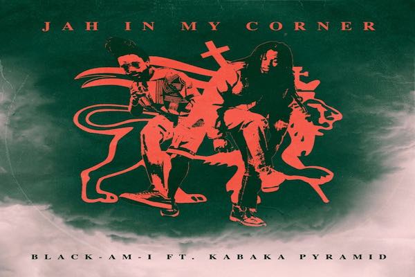 jah in my corner black am I ft Kabaka Pyramid reggae music ghetto youths international 2022