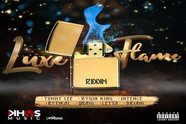 luxe flame riddim tommy lee rygin king intence rytikal khaos music 2021