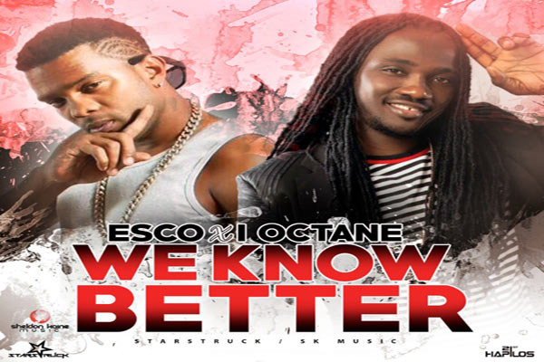 reggae dancehall music esco & i-octane we know better new single