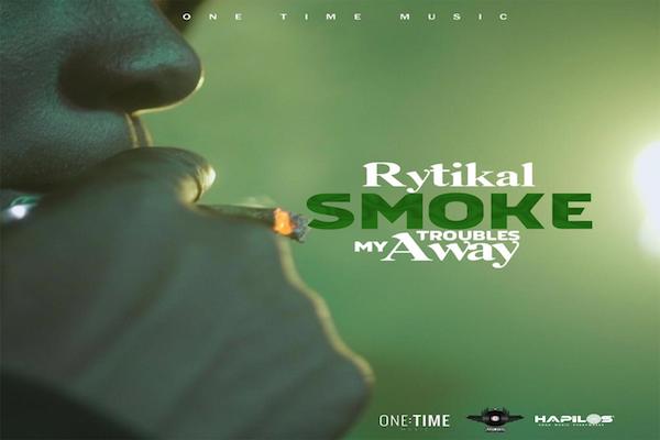 rytikal smoke my troubles away reggae dancehall music 2021