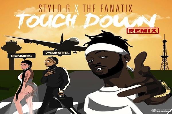 stylo g nicky minaj vybz kartel the fanatix touch down remix december 2018