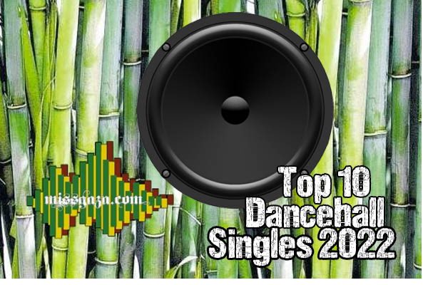 top 10 dancehall singles jamaican music charts 2022