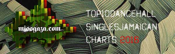 top 10 dancehall singles jamaican charts- january 2016