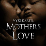 vybz kartel mothers love sounique records JULY 2013