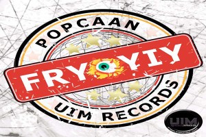 POPCAAN FRY YIY FRY YIY RIDDIM UIM RECORDS