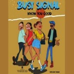 Busy-Signal-Know-You-Good-new-music-2019