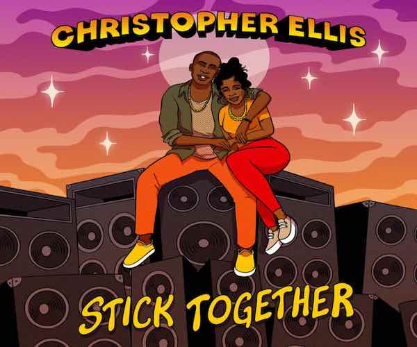 Christopher Ellis New rub A dub single Stick Together 2023