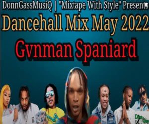 <strong>Donn Gass Musiq “GVNMAN SPANIARD” Skeng, Govana, Iwaata, Kraff, Intence, Aidonia, & More Dancehall Mixtape 2022</strong>