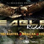 Download-EagleRiddim-mix-vybz-kartel-masicka-teejay-dancehall-june2017