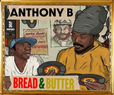 <b>Stream Anthony B “Bread & Butter” Full Album Ineffable Records 2023<b>