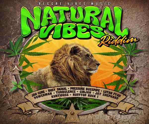 <b>“Natural Vibes Riddim” Mix Pressure Busspipe, Busy Signal, Jah Cure, Lutan Fyah, Ginjah, Turbulence</b>