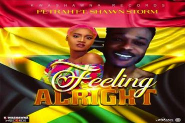 <strong>Listen To Petrah Featuring Shawn Storm “Feeling Allright” Official Lyric Video</strong>