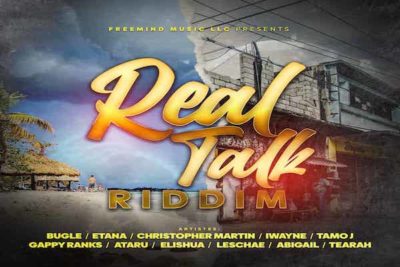 <strong>“Real Talk Riddim” Mix Christopher Martin, Bugle & Etana, Gappy Ranks, Iwayne Freemind Music</strong>