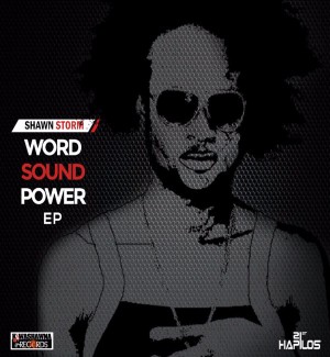 <strong>Dancehall Star Shawn Storm to Release “WORD SOUND POWER” Debut EP</strong>
