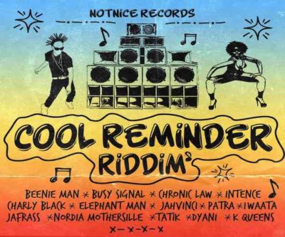 <b>“Cool Reminder Riddim” Mix Beenie Man, Busy Signal, Chronic Law, Elephant Man, Jah Vinci, Notnice Records 2022</b>
