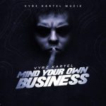 VYBZ KARTEL MIND YOUR OWN BUSINESS VYBZ KARTEL MUZIK 2023