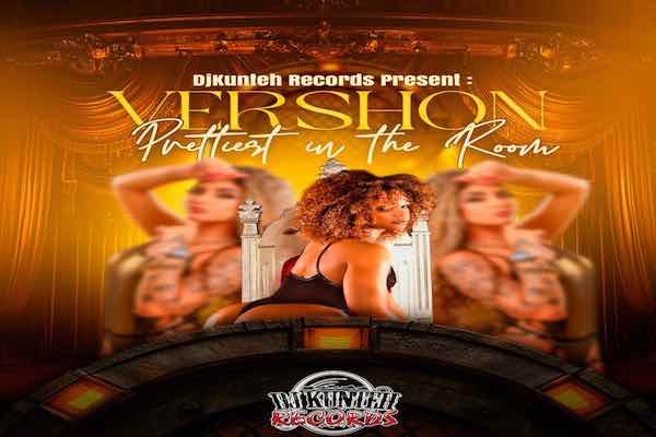 Vershon Prettiest in the room dancehall 2025