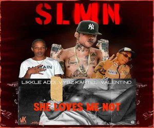 <b>Likkle Addi, Vybz Kartel, Valentino “She Loves Me Not” SLMN Vybz Kartel Muzik 2023</b>